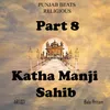 About Part 8 Katha Manji Sahib Song